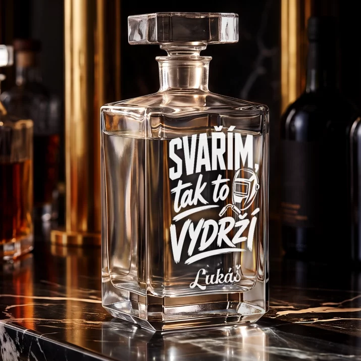 Karafa Na Vodku S Gravírováním Pro Svářeče Dárek Pro Muže: Svařím, Tak To Vydrží