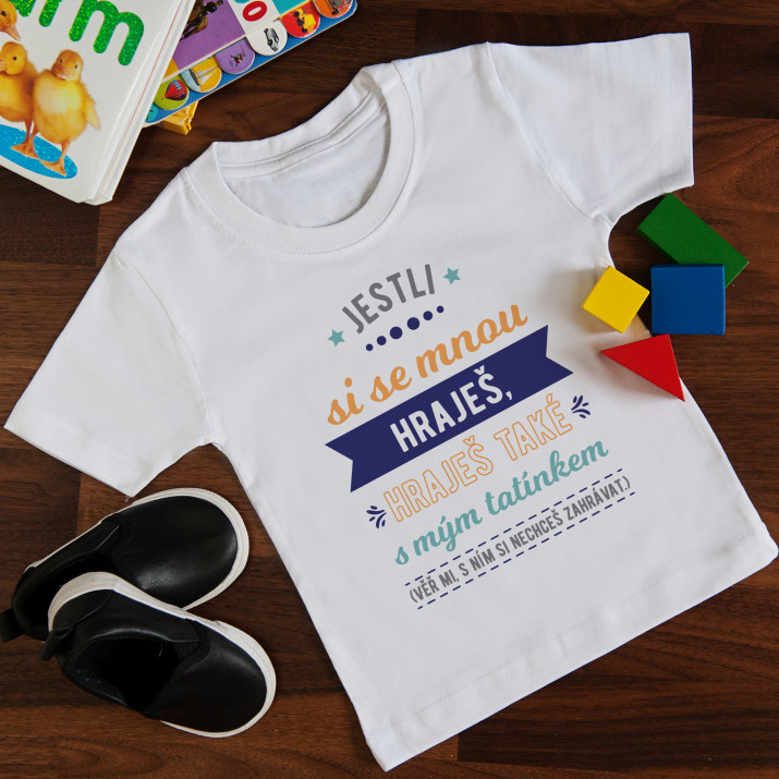 Jestli si se mnou hraješ - Dětské tričko s potiskem