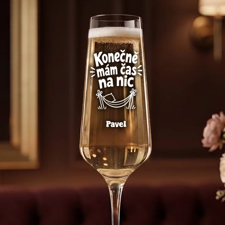 Sklenice Na Šampaňské Na Odchod Do Důchodu Dárek Pro Důchodce Muže: Konečně Mám Čas Na Nic