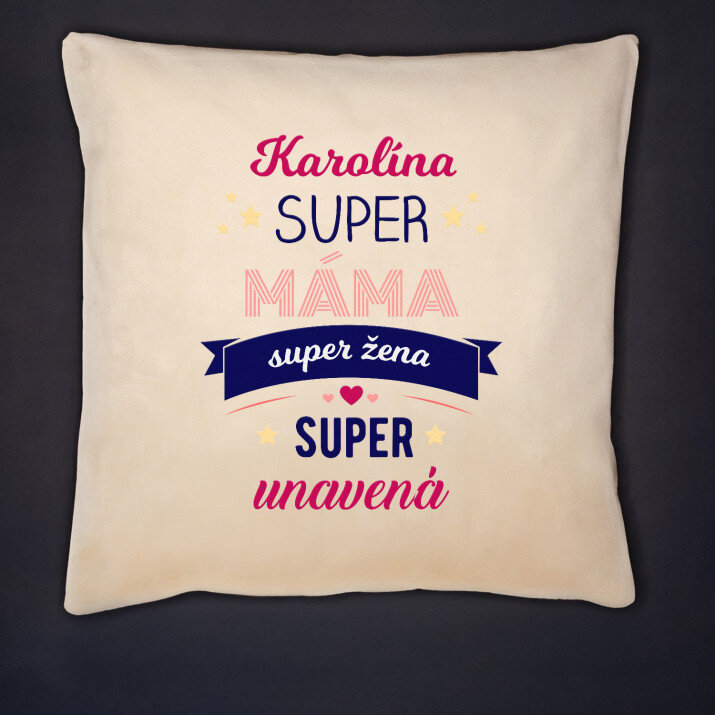 Super máma, super žena, super unavená - Polštář dekorační