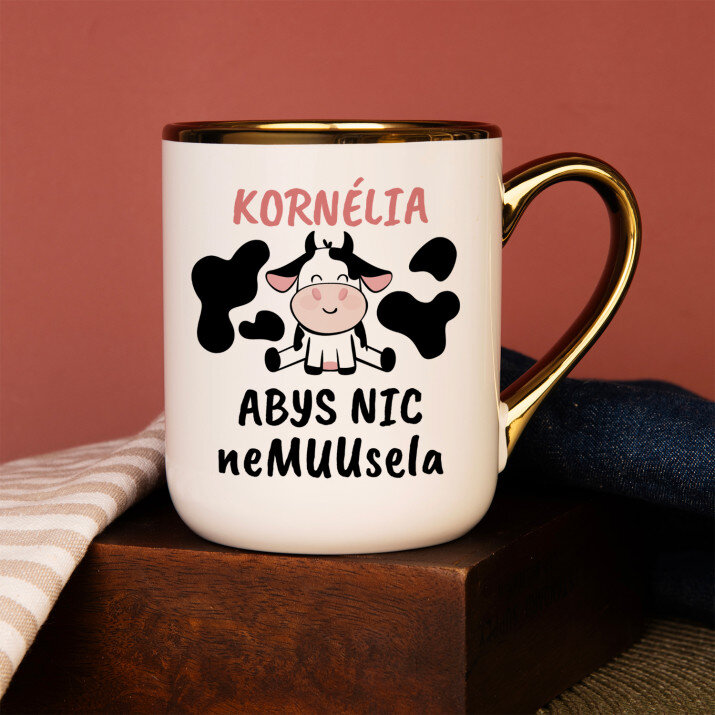 Abys nic nemuusela - Keramický hrnek se zlatým okrajem Abys nic nemuusela - Keramický hrnek se zlatým okrajem