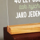 40 let uběhlo - Tisk na akrylovém skle se stojanem