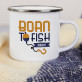 Born to fish - Smaltovaný hrníček