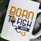 Born to fish - Hrnek s potiskem