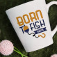 Born to fish - Hrnek s potiskem