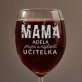 Máma, první a nejlepší učitelka - Gravírovaná sklenice na víno