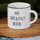 Me sarcastic - Keramický hrnek