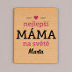 nejlepší máma - Dřevěný magnet
