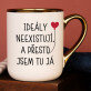 Ideály neexistují - Keramický hrnek se zlatým okrajem Ideály neexistují - Keramický hrnek se zlatým okrajem