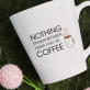 Nothing stands between me and my coffee - Hrnek s potiskem
