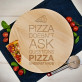 Pizza doesn`t ask - Otočná deska na stůl