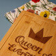 Queen of everything - Prkénko s gravírováním
