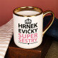 Super sestra - Keramický hrnek se zlatým okrajem Super sestra - Keramický hrnek se zlatým okrajem