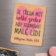 Je třeba mít velké srdce aby formovat malé - Dřevěný magnet
