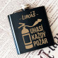 Uhasí každý požár - Placatka s gravírováním