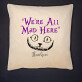 We`re all mad here - Polštář dekorační