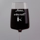 Wine not - Křišťálová sklenice na víno