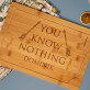 You know nothing - Prkénko s gravírováním